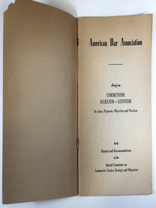 American Bar Association Brief on Communism: Marxism-Leninism--Its Aims, Purposes, Objectives and Practices with Reports and Recommendations of the Special Committee on Communist Tactics, Strategy and Objectives