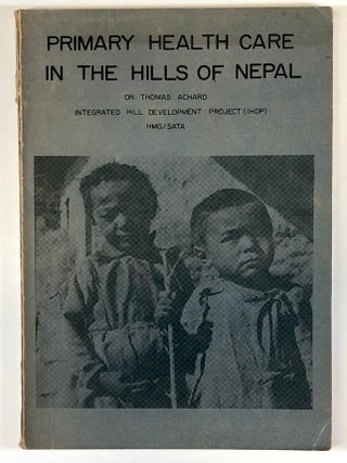 Item #C000036943 Primary Health Care in the Hills of Nepal. Thomas Achard