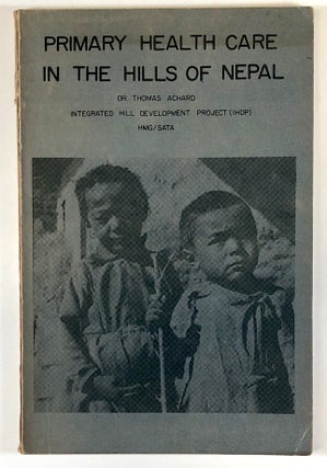 Item #C000036943 Primary Health Care in the Hills of Nepal. Thomas Achard