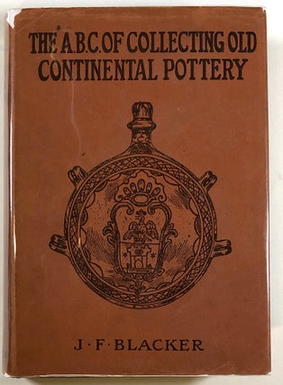 Item #C00003905 The ABC of Collecting Old Continental Pottery. J. F. Blacker