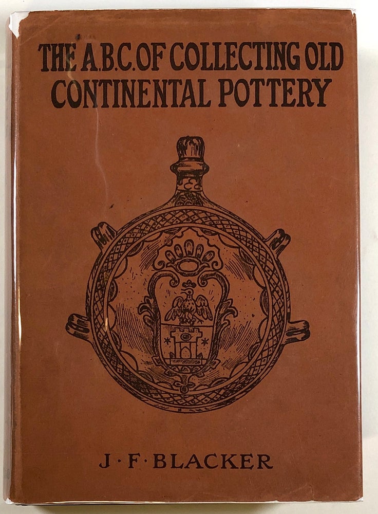 Item #C00003905 The ABC of Collecting Old Continental Pottery. J. F. Blacker.