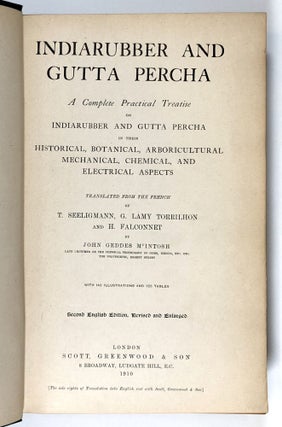 Indiarubber and Gutta Percha - A Complete Practical Treatise on Indiarubber and Gutta Percha in Their Historical, Botanical, Arboricultural Mechanical, Chemical, and Electrical Aspects
