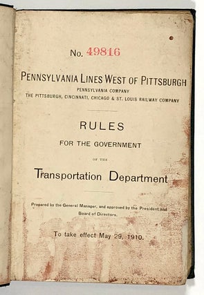 Pennsylvania Lines West of Pittsburgh, Pennsylvania Company, The Pittsburgh, Cincinnati, Chicago & St. Louis Railway Company - Rules for the Government of the Transportation Department to Take Effect May 29, 1910