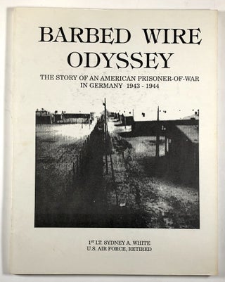 Item #C00005570 Barbed Wire Odyssey - The Story of an American Prisoner-of-War in Germany,...