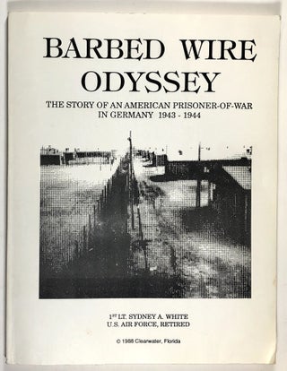 Item #C00005571 Barbed Wire Odyssey - The Story of an American Prisoner-of-War in Germany,...