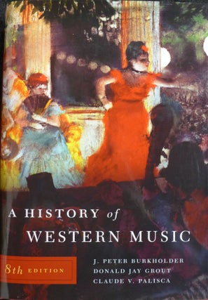 Item #d0011830 A History of Western Music, Eighth Edition. J. Peter Burkholder, Claude V. Palisca...