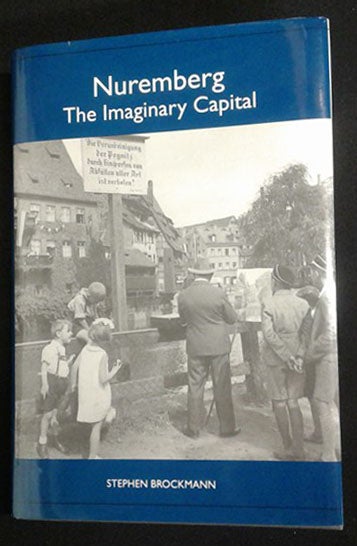 Item #d0012125 Nuremberg: The Imaginary Capital (Studies in German Literature Linguistics and Culture). Stephen Brockmann.