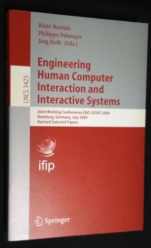 Item #d0012273 Engineering Human Computer Interaction and Interactive Systems: Joint Working Conferences EHCI-DSVIS 2004, Hamburg, Germany, July 11-13, 2004, Revised Selected Papers (Lecture Notes in Computer Science). Remi Bastide, Jorg Roth Philippe Palanque, eds.