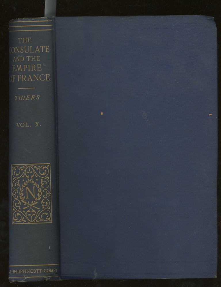 Item #d0012340 History of the Consulate and the Empire of France Under Napoleon, Volume X (This Volume ONLY). Louis Adolphe Thiers, John Stebbing D. Forbes Campbell, Trans.