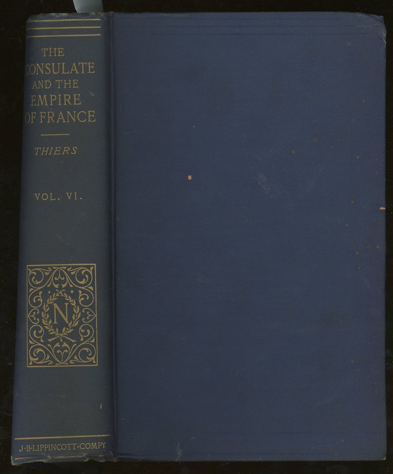 Item #d0012344 History of the Consulate and the Empire of France Under Napoleon, Volume VI (This Volume ONLY). Louis Adolphe Thiers, John Stebbing D. Forbes Campbell, Trans.