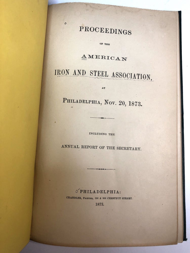 Item #d002246 Proceedings of the American Iron & Steel Association, at Philadelphia, Nov. 20, 1873, Including the Annual Report of the Secretary. (US Senator Charles Sumner's personal copy. N/A.
