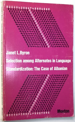 Item #d004010 Selection Among Alternates in Language Standardization: The Case of Albanian. Janet...
