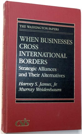 Item #d004521 When Businesses Cross International Borders : Strategic Alliances and Their...