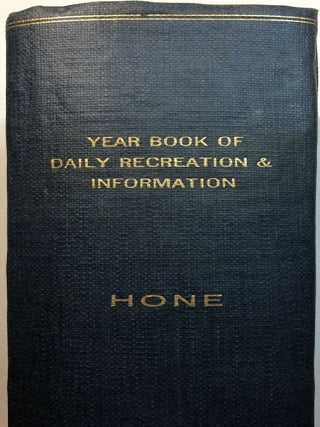 The Table Book, of Daily Recreation and Information: Concerning Remarkable Men, Manners, Times, Seasons, Solemnities, Merry Makings. Antiquities and Novelties Complete History of the Year