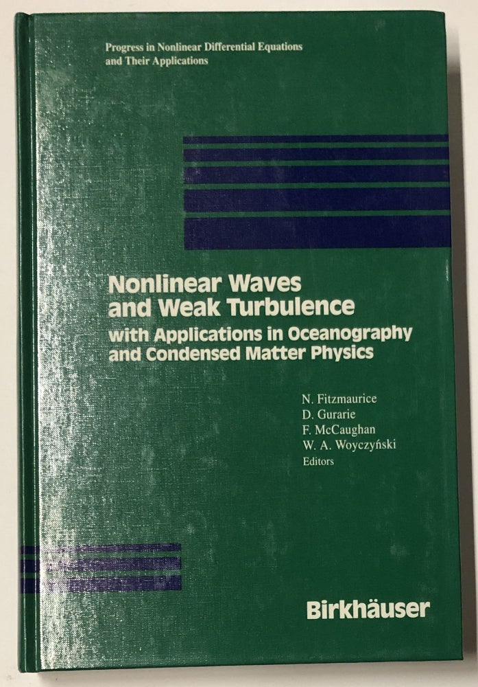 Item #d007791 Nonlinear Waves and Weak Turbulence with Applications in Oceanography and Condensed Matter Physics (Progress in Nonlinear Differential Equations and Their Applications). N. Fitzmaurice, D. Gurarie, F. McCaughan, W. A. Woyczynski.