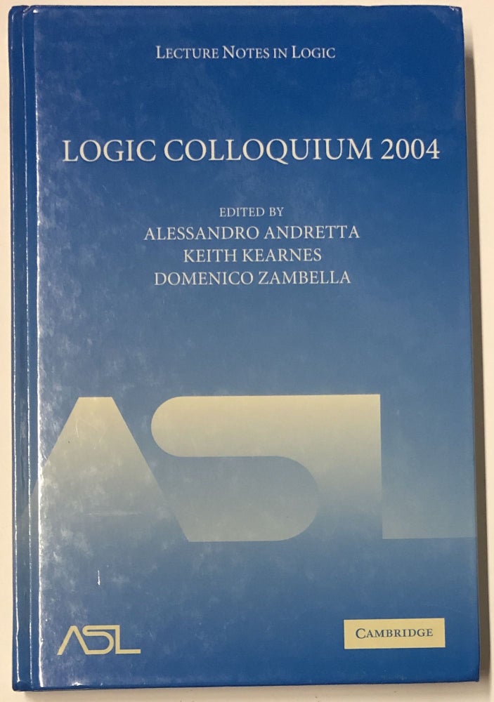 Item #d007810 Logic Colloquium 2004: Proceedings of the Annual European Summer Meeting of the Association of Symbolic Logic, Held in Torino, Italy, July 25-31, 2004 (Lecture Notes in Logic). Alessandro Andretta, Keith Kearnes, Domenico Zambella.