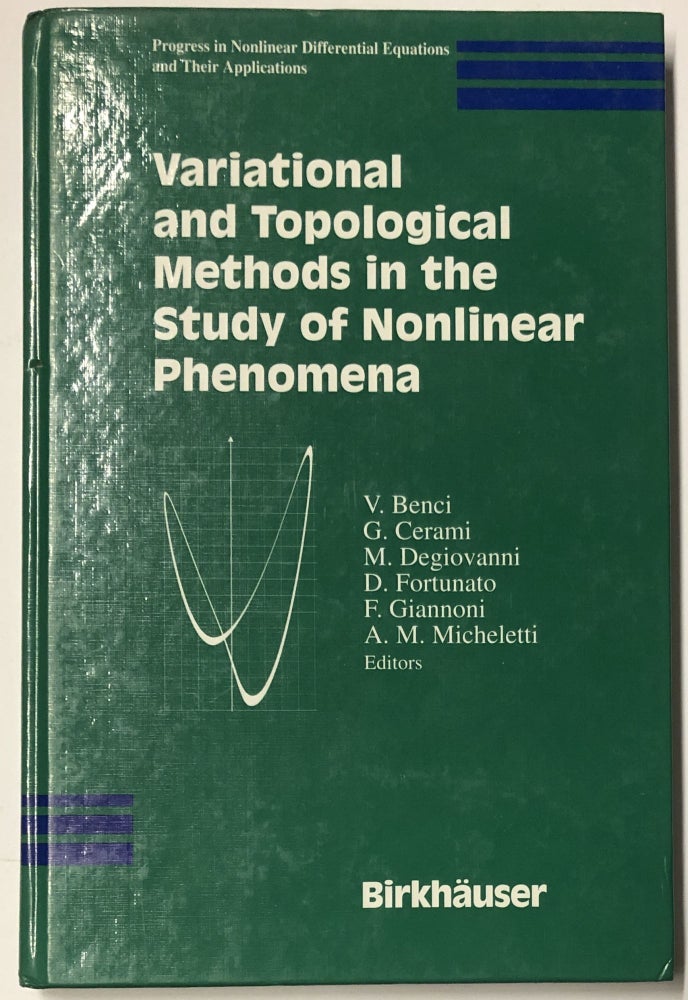 Item #d007904 Variational and Topological Methods in the Study of Nonlinear Phenomena (Progress in Nonlinear Differential Equations and Their Applications). V. Benci, G. Cerami, M. Degiovanni, D. Fortunato, F. Giannoni, A. M. Micheletti.