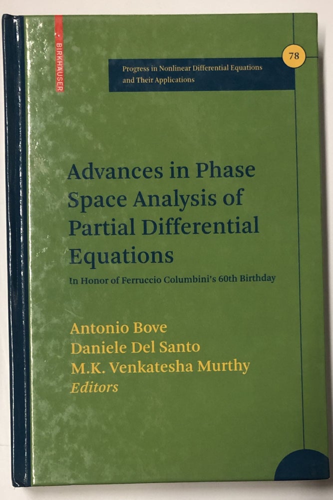 Item #d007906 Advances in Phase Space Analysis of Partial Differential Equations: In Honor of Ferruccio Colombini's 60th Birthday (Progress in Nonlinear Differential Equations and Their Applications. Antonio Bove, Daniele Del Santo, M. K. Vekatesha Murthy.