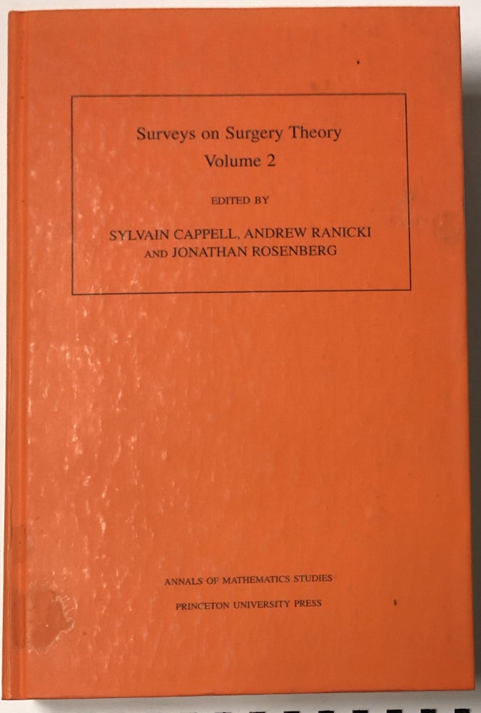 Item #d007944 Surveys on Surgery Theory, Volume Two: Papers Dedicated to C. T. C. Wall. Sylvain Cappell, Andrew Ranicki, Jonathan Rosenberg.