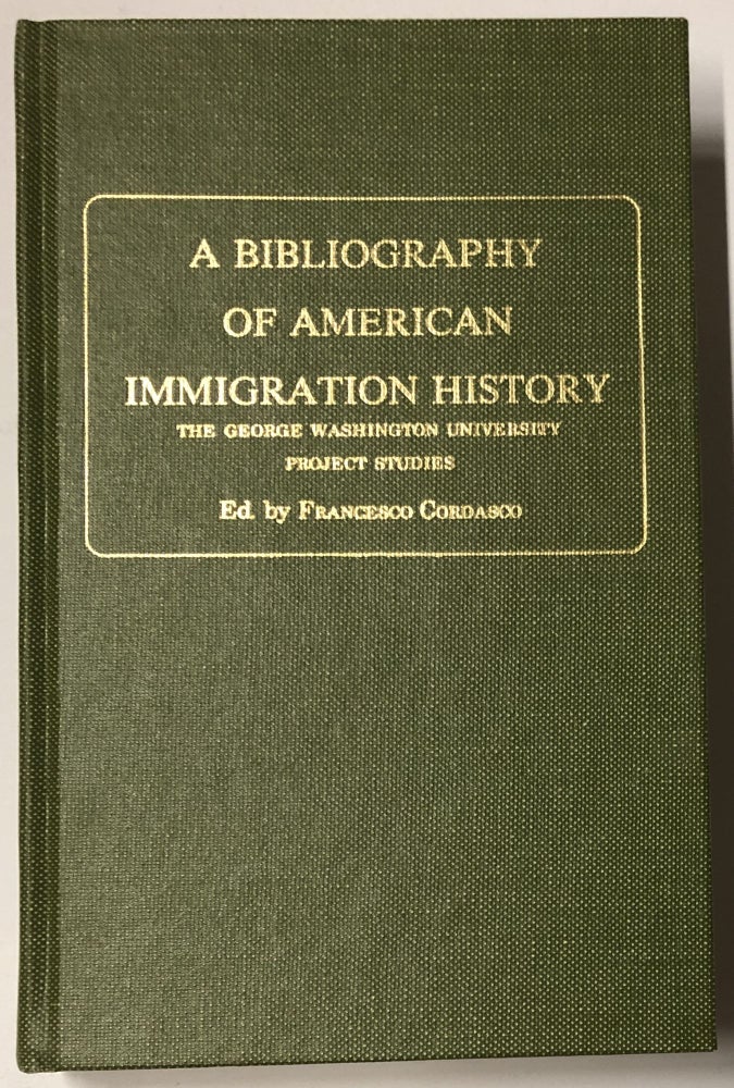 Item #d007950 A Bibliography of American Immigration History (The George Washington University Project Studies). Francesco Cordasco.