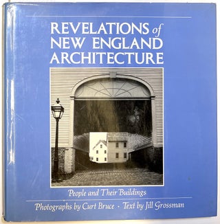 Item #d008093 Revelations of New England Architecture: People and Their Buildings. Jill Grossman,...