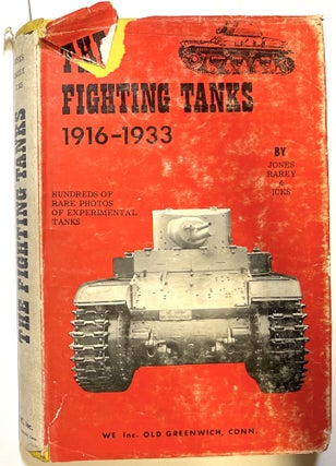 Item #d008254 The Fighting Tanks from 1916-1933. Ralph E. Jones, George H. Rarey, Robert J. Icks