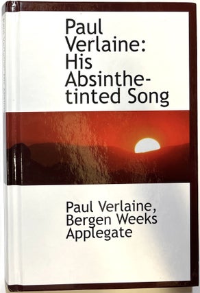 Item #d008365 Paul Verlaine: His Absinthe-Tinted Song (BiblioBazaar Reproduction Series). Paul...