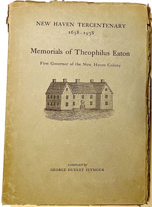 Item #d008536 Memorials of Theophilus Eaton, First Governor of the New Haven Colony (New Haven...