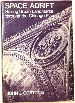 Item #d008565 Space Adrift: Saving Urban Landmarks Through the Chicago Plan. John J. Costonis