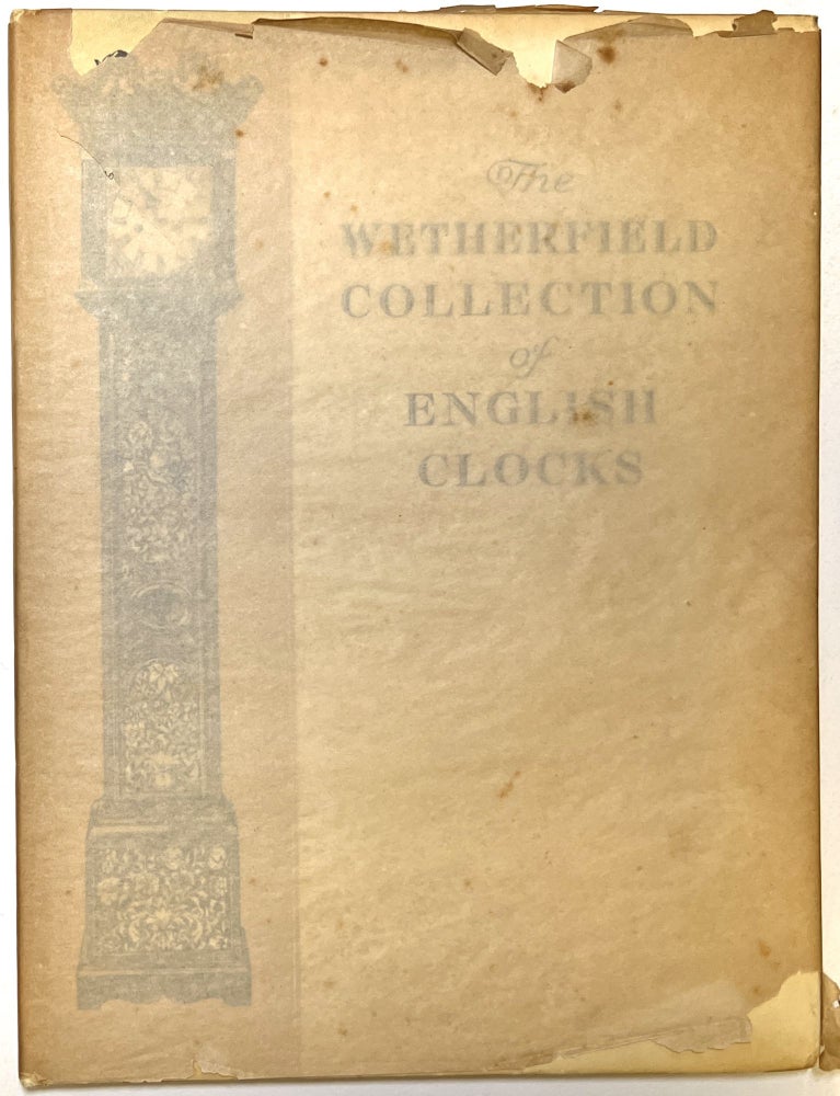 Item #d008628 The Wetherfield Collection of English Clocks with an Introduction and Commentary Text by Arthur S. Vernay. Arthur S. Vernay, intro.