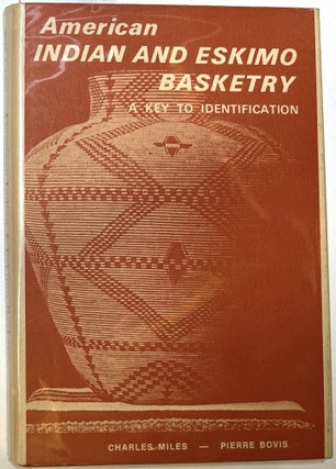 Item #d008712 American Indian and Eskimo Basketry: A Key to Identification. Charles Miles, Pierre...