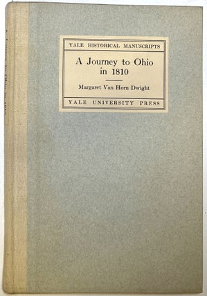 Item #d008713 A Journey to Ohio in 1810 as Recorded in the Journal of Margaret van Horn Dwight...