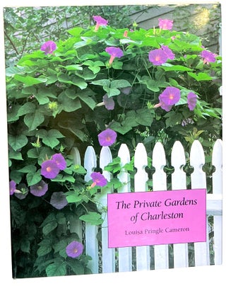Item #d008770 The Private Gardens of Charleston. Louisa Pringle Cameron