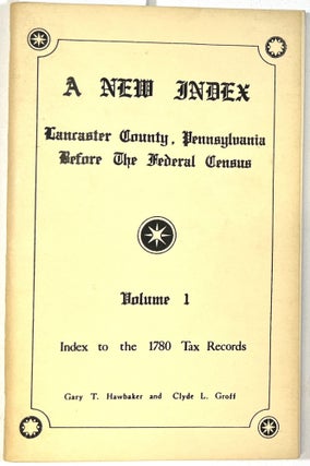Item #d008784 A New Index: Lancaster County, Pennsylvania Before the Federal Census; Volume One:...