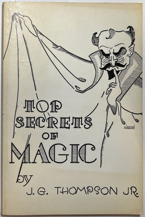 Item #d009111 Top Secrets of Magic: Routined Mystification with Small Objects. J. G. Thompson, Jr