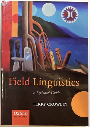 Item #d009173 Field Linguistics: A Beginner's Guide. Terry Crowley