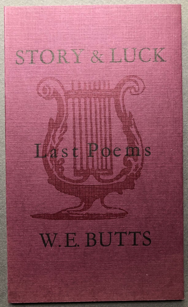 Item #H16890 Story & Luck, Last Poems. W. E. Butts.