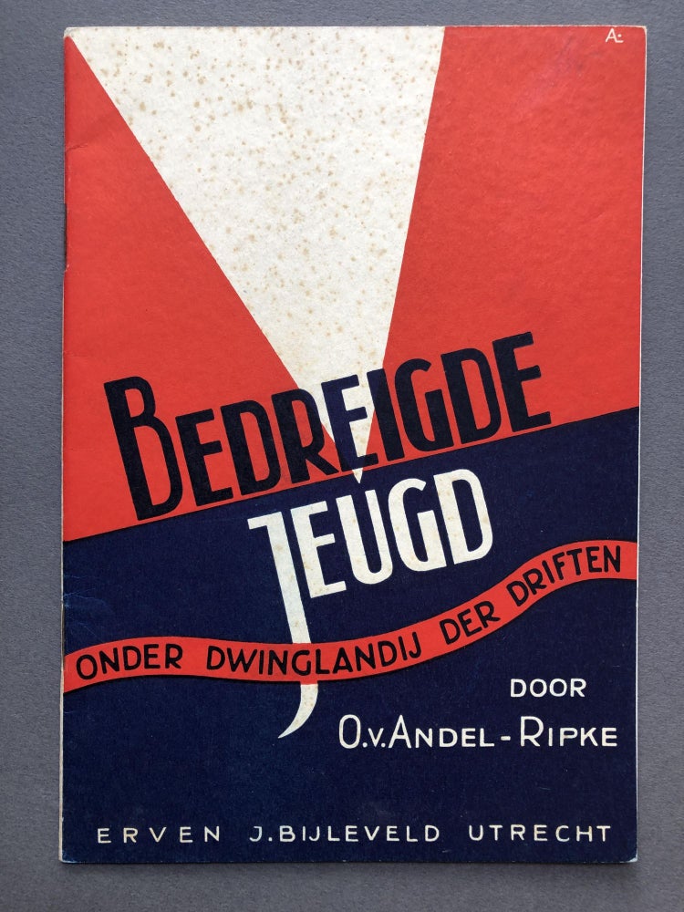 Item #H16900 Bedreigde Jeugd, Onder dwinglandij der driften [Endangered Youth under Duress]. O. v. Andel-Ripke.