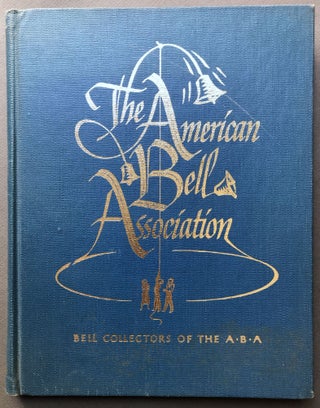 Item #H16935 Bells of the World, Collected by the Members of the American Bell Association, their...