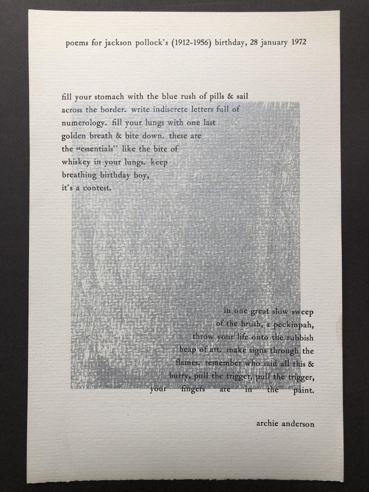 Item #H17074 poems for jackson pollock's (1912-1956) birthday, 28 january 1972 (finely printed 1972 broadside poem). Archie Anderson.