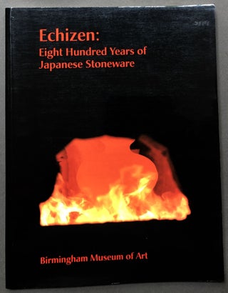 Item #H17091 Echizen: Eight Hundred Years of Japanese Stoneware. Donald A. Wood