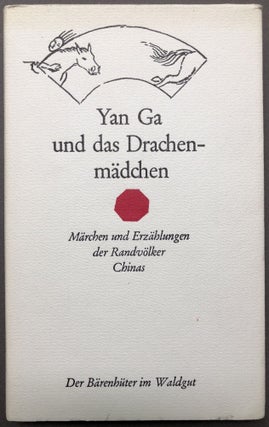 Item #H17109 Yan Ga und das Drachenmädchen : Märchen und Erzählungen der Randvölker Chinas....