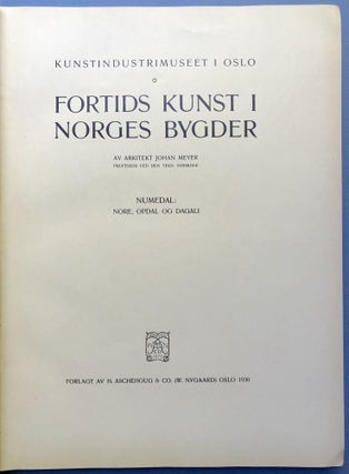 "Art of the Past in Norwegian Country Districts." Fortids Kunst i Norges Bygder. Numedal 1 & 2: Nore, Opdal Og Dagali; Veggli, Rollag, Flesberg, Svene, og Lyngdal