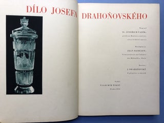 Dílo Josefa Drahonovského [book on Czech modernist glass artist Josef Drahonovský 1877-1938]