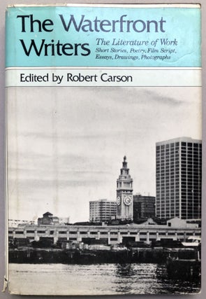 Item #H17443 The Waterfront Writers: the Literature of Work. Robert Carson, ed