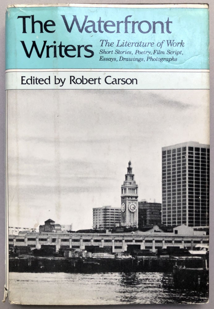 Item #H17443 The Waterfront Writers: the Literature of Work. Robert Carson, ed.
