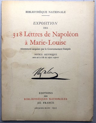 Item #H17523 Exposition des 318 Lettres de Napoléon à Marie-Louise récemment acquises par le...