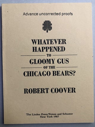 Item #H17559 Whatever Happened to Gloomy Gus of the Chicago Bears? - Uncorrected Proof. Robert...