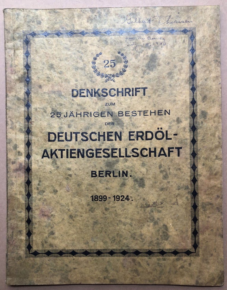 Item #H18067 Denkschrift zum 25 Jahrigen Bestehen der Deutsche Erdöl-Aktiengesellschaft , Berlin, 1899-1924. Deutsche Erdöl-Aktiengesellschaft, DEA-AG.