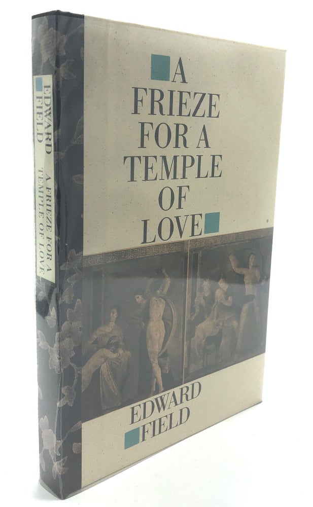 Item #H18092 A Frieze for a Temple of Love -- one of 20 lettered signed copies. Edward Field.